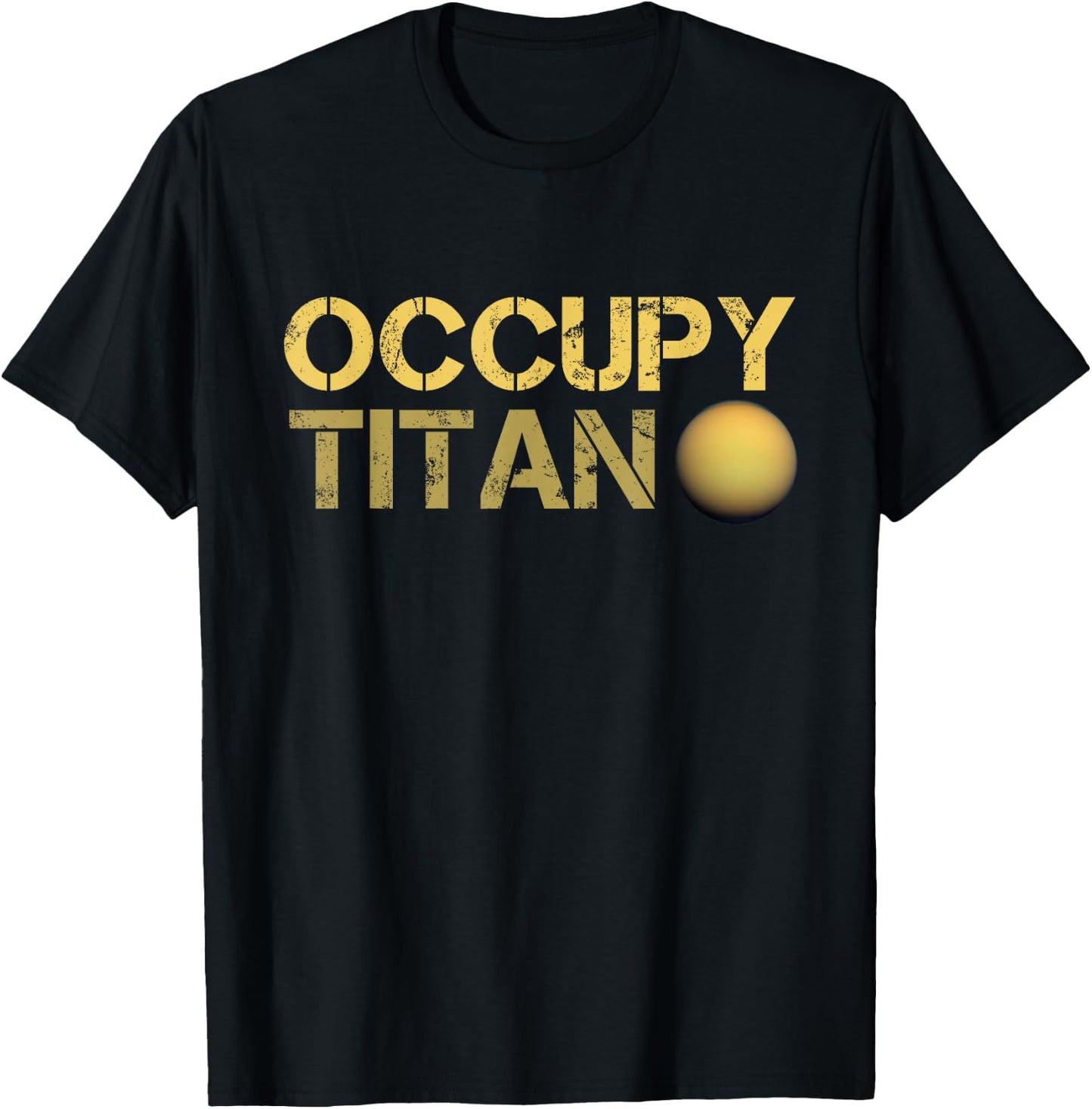 Occupy Titan Saturn Moon Solar System Astronomy Space T-Shirt - T-Shirt | Black