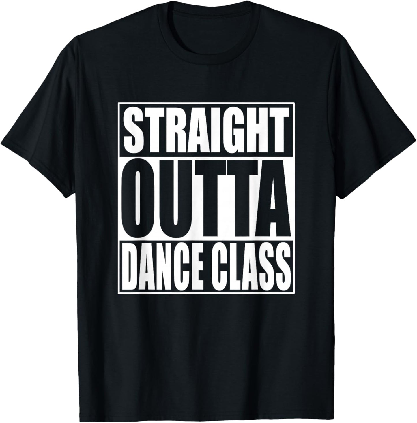 Straight Outta Dance Class T-Shirt - T-Shirt | Black
