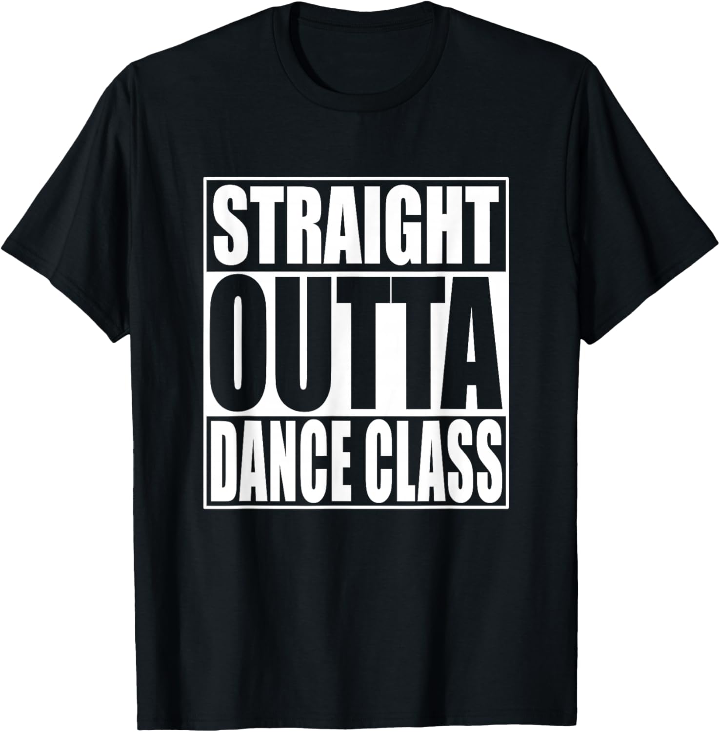 Straight Outta Dance Class T-Shirt - T-Shirt | Black
