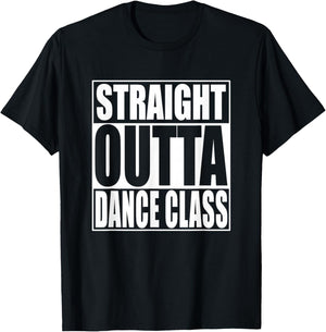 Straight Outta Dance Class T-Shirt - T-Shirt | Black