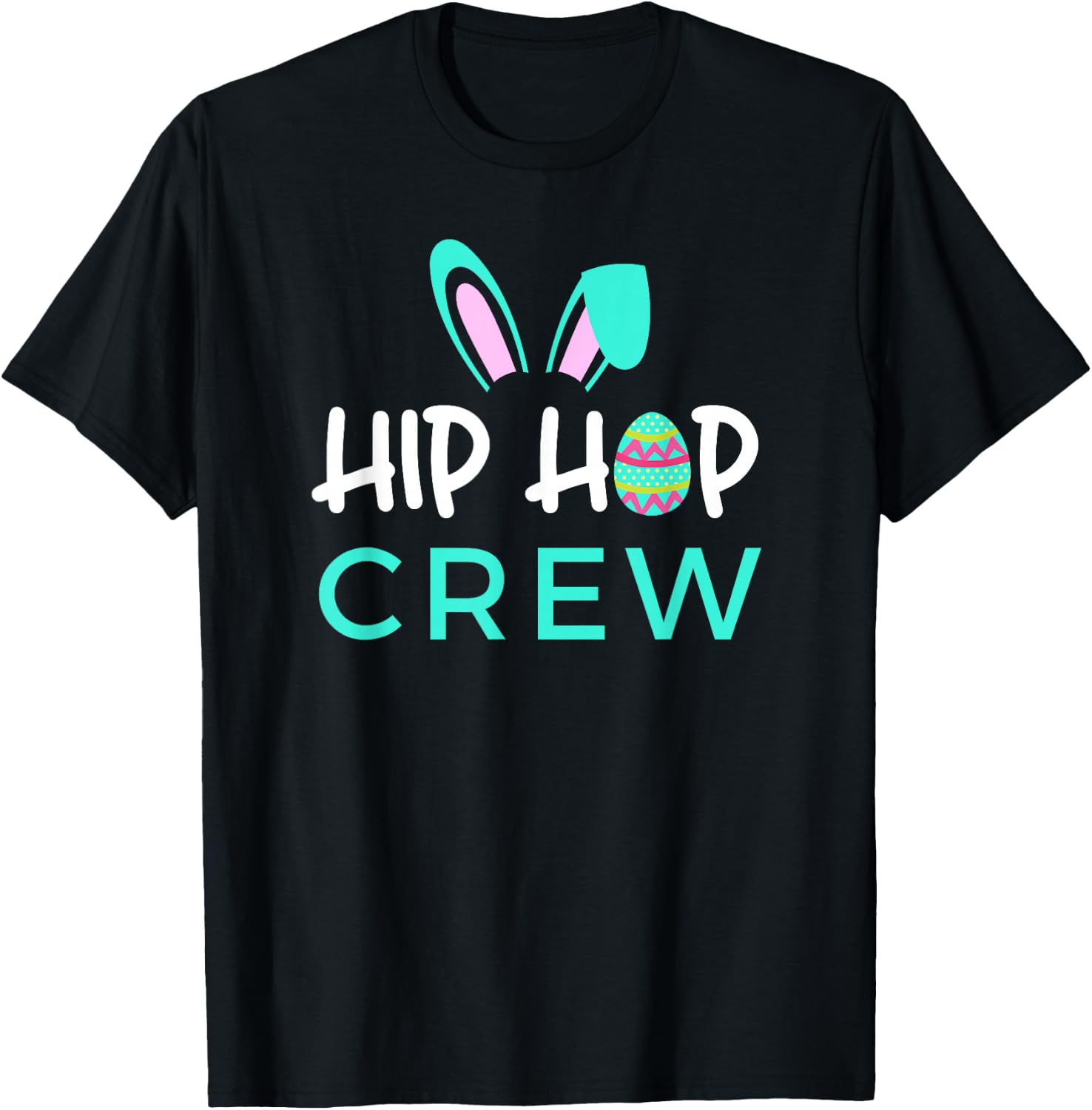 Hip Hop Crew Saying / Cute Easter Bunny Ears, Egg Graphic T-Shirt - T-Shirt | Black