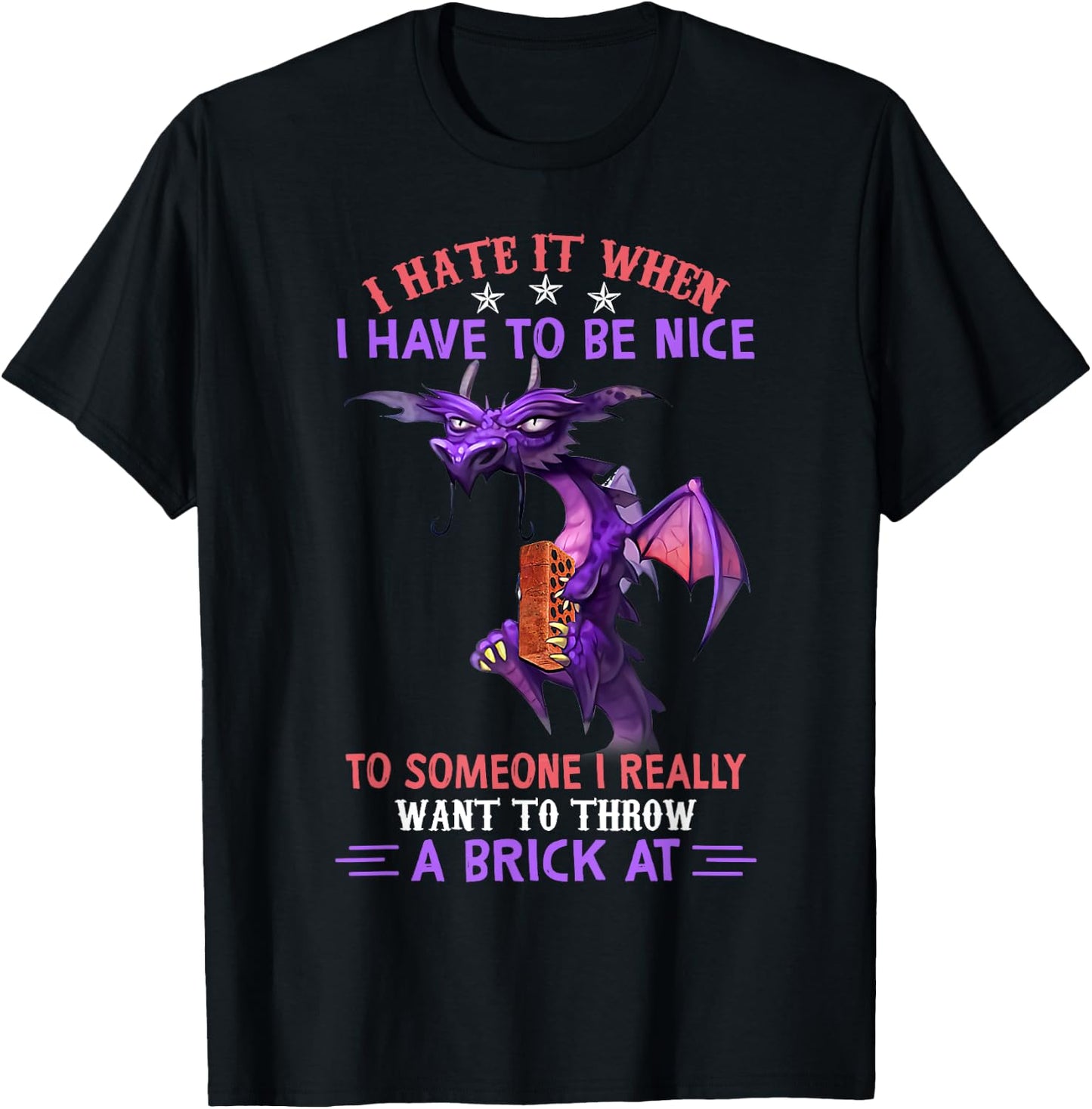 I Hate It When You Have To Be Nice To Someone Dragon Lovers T-Shirt - T-Shirt | Black