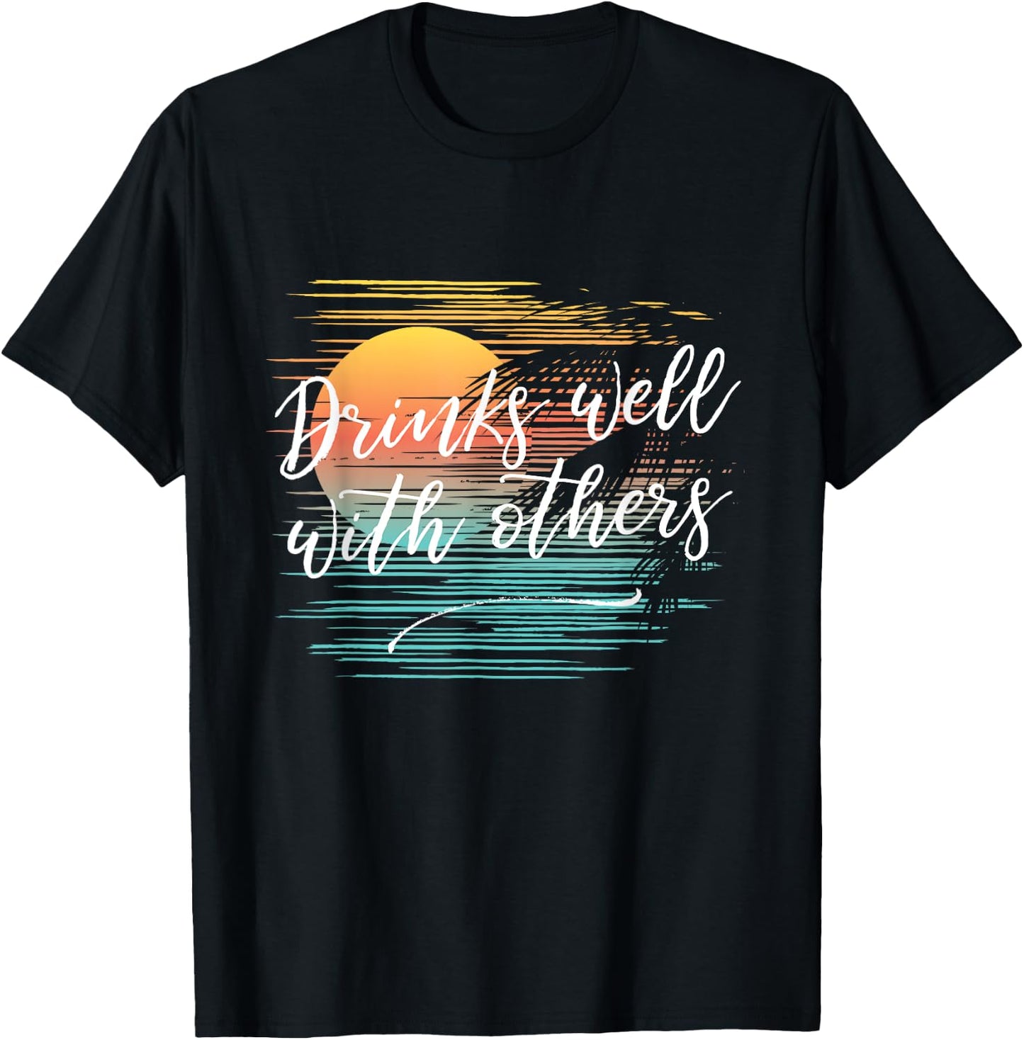 Drinks Well With Others Funny Fashion Party Drinking T-Shirt - T-Shirt | Black