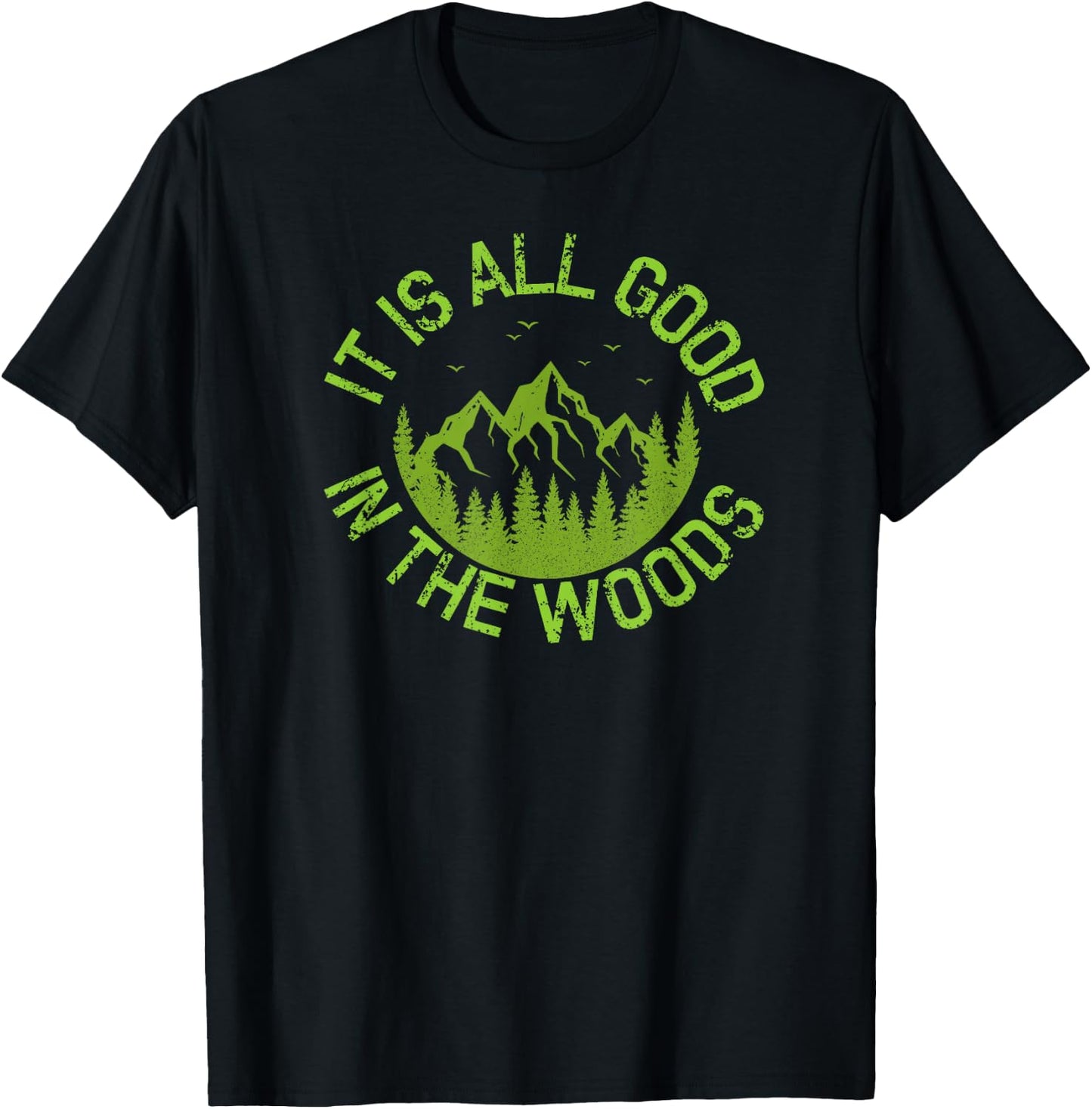 Fun It Is All Good In The Woods Great Vacation Gift T-Shirt - T-Shirt | Black