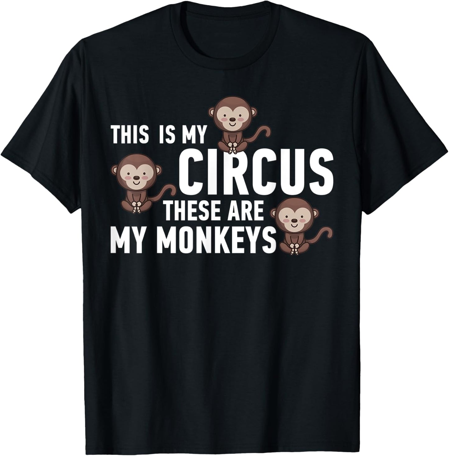 This Is My Circus These Are My Monkeys T-Shirt - T-Shirt | Black