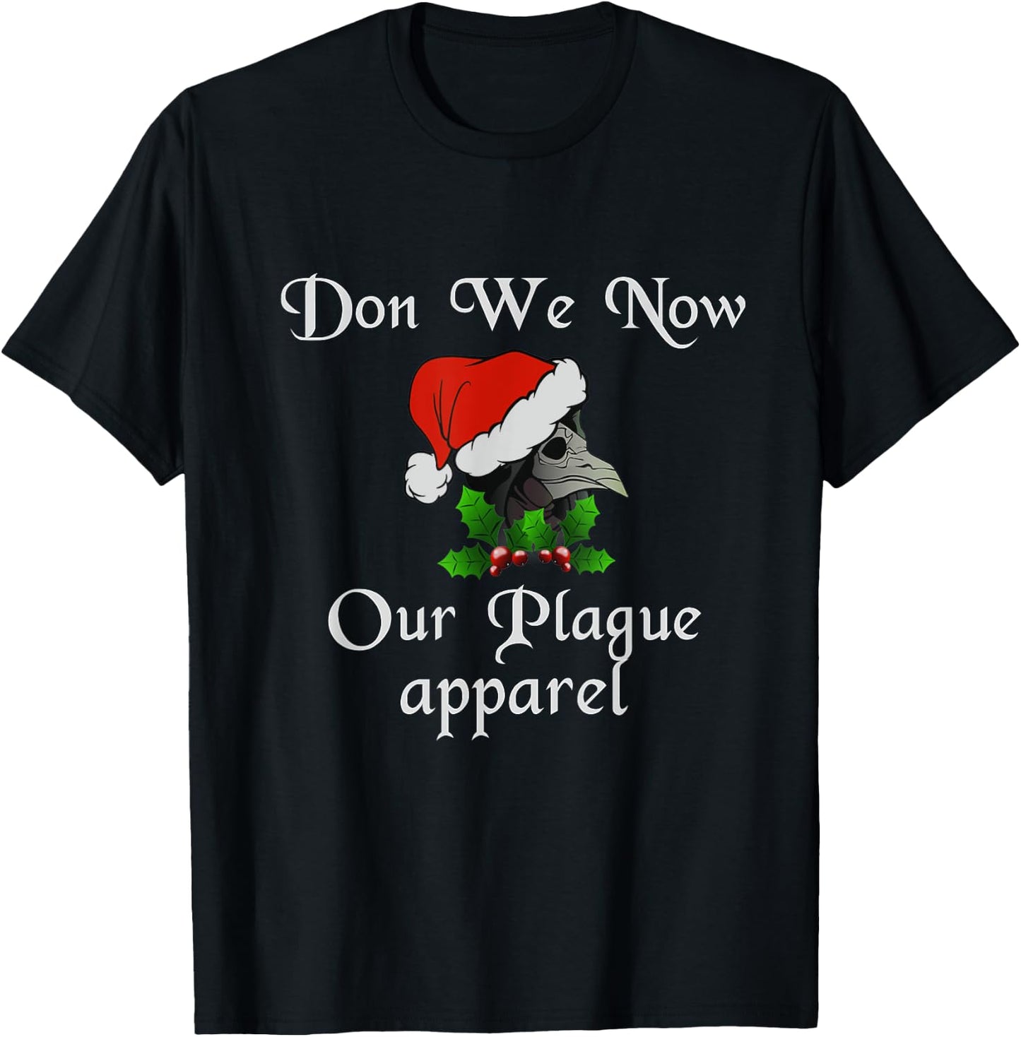 Christmas plague doctor mask don we now our plague apparel T-Shirt - T-Shirt | Black
