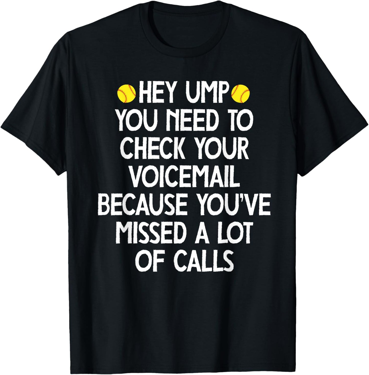 hey ump you need to check your voicemail,Funny baseball T-Shirt - T-Shirt | Black