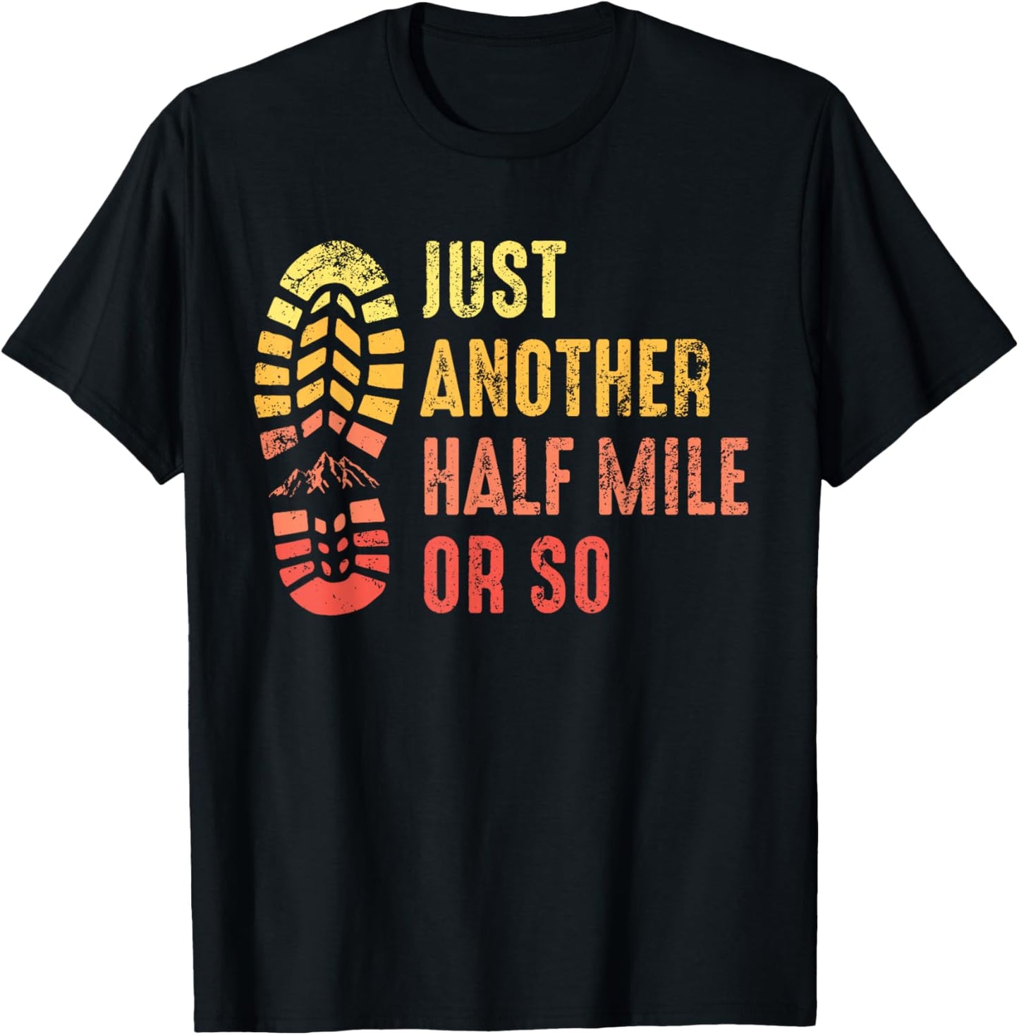 Just Another Half Mile or So Funny Outdoor Camping Hiking T-Shirt - T-Shirt | Black