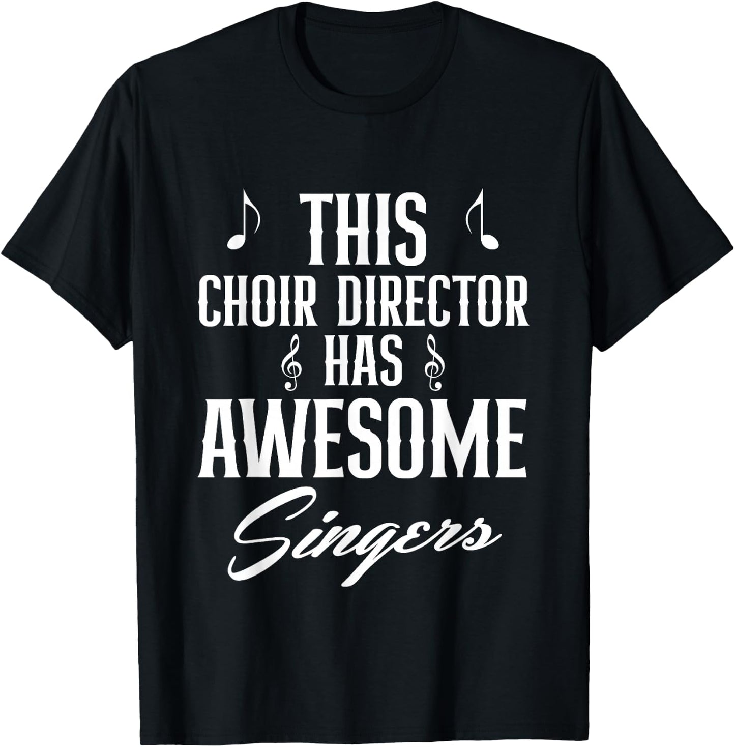 This Choir Director Has Awesome Singers Conductor T-Shirt - T-Shirt | Black