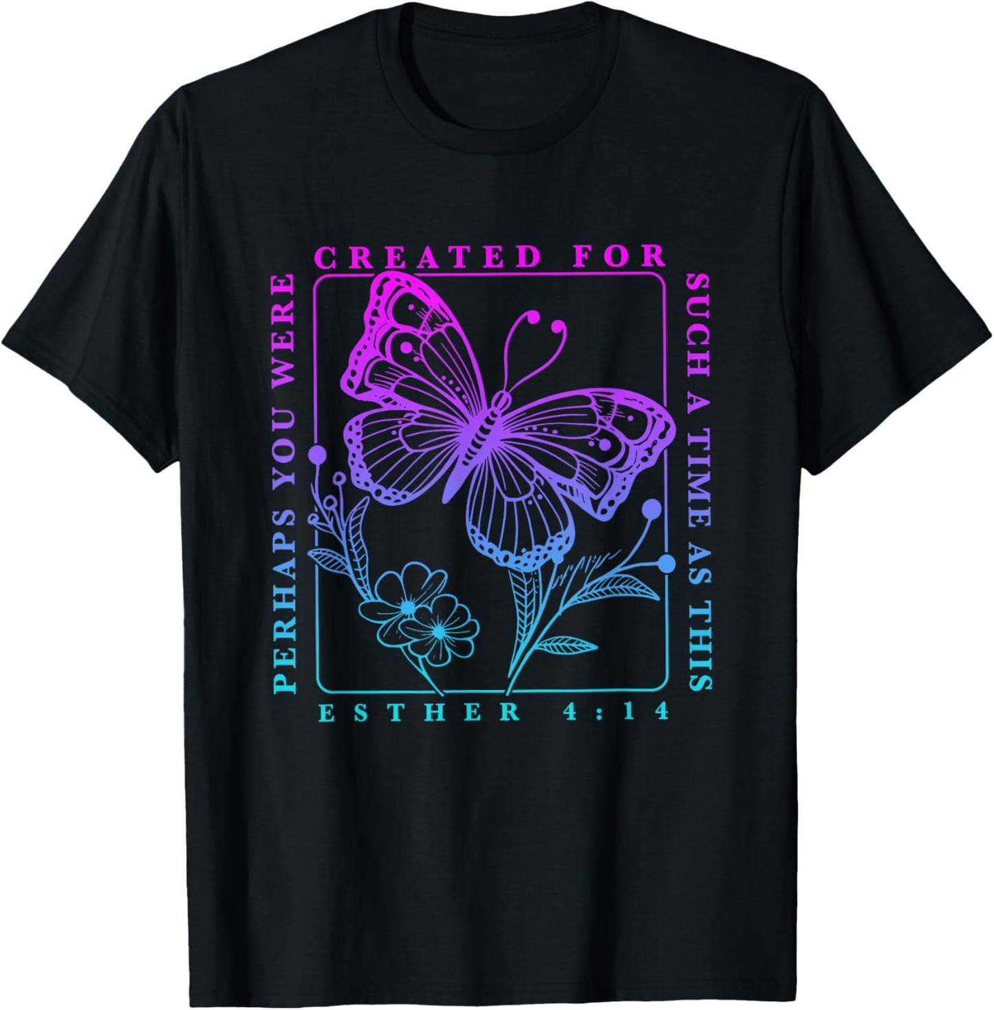 Created for such a time as this perhaps you were Butterfly T-Shirt - T-Shirt | Black