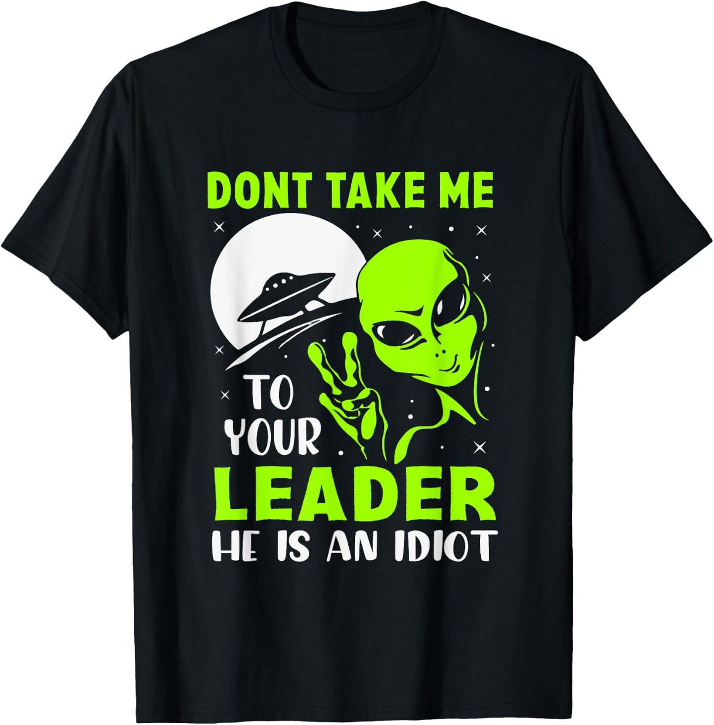 Don't Take Me To Your Leader - Funny Anti Trump T-Shirt - T-Shirt | Black