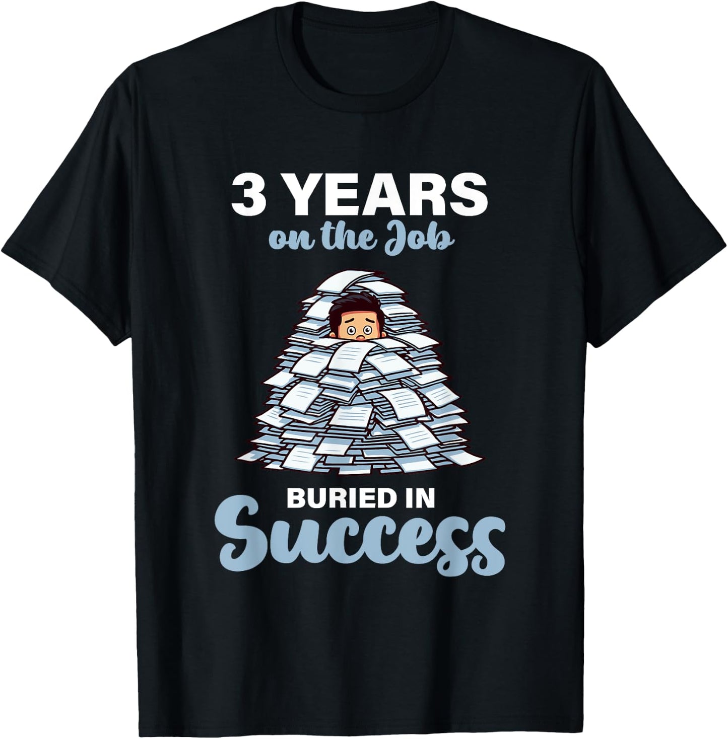 3 Years on the Job Buried in Success 3rd Work Anniversary T-Shirt - T-Shirt | Black