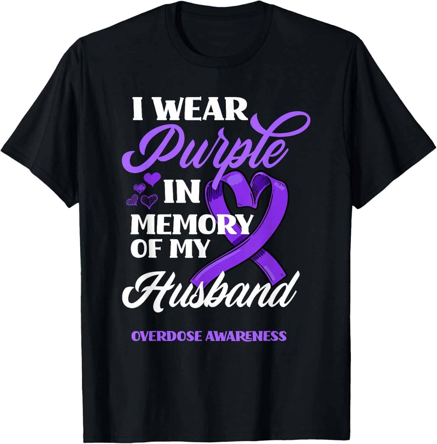 I Wear Purple In Memory Of My Husband Overdose Awareness T-Shirt - T-Shirt | Black