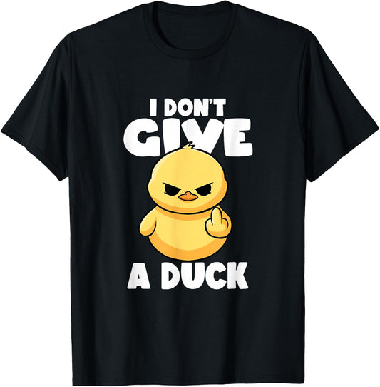 I Don't Give A Duck Lover Funny Duck Owner Rude I Love Duck T-Shirt - T-Shirt | Black