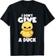 I Don't Give A Duck Lover Funny Duck Owner Rude I Love Duck T-Shirt - T-Shirt | Black