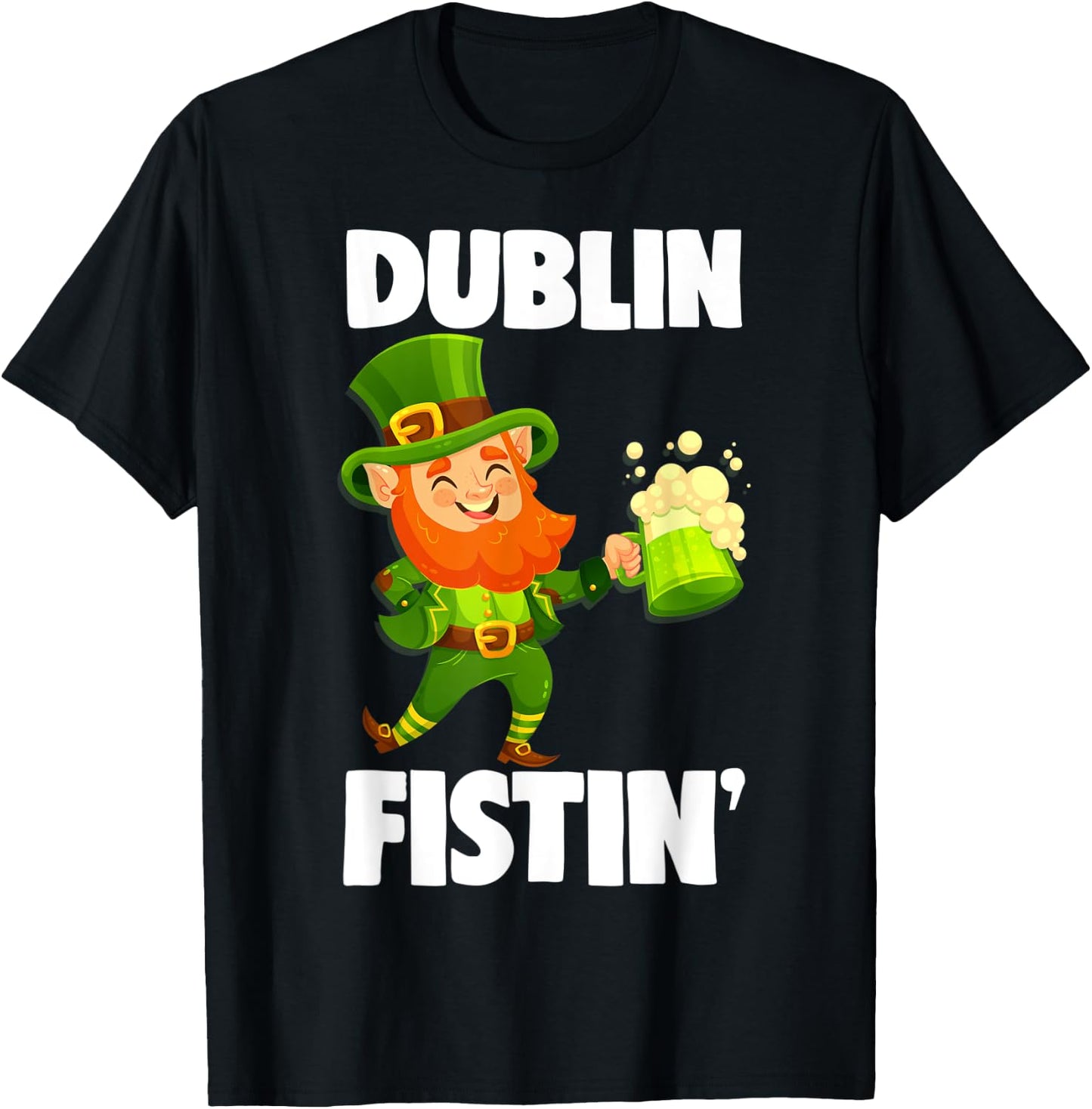 Dublin Fistin St. Patrick's Day Drinking Gift T-Shirt - T-Shirt | Black