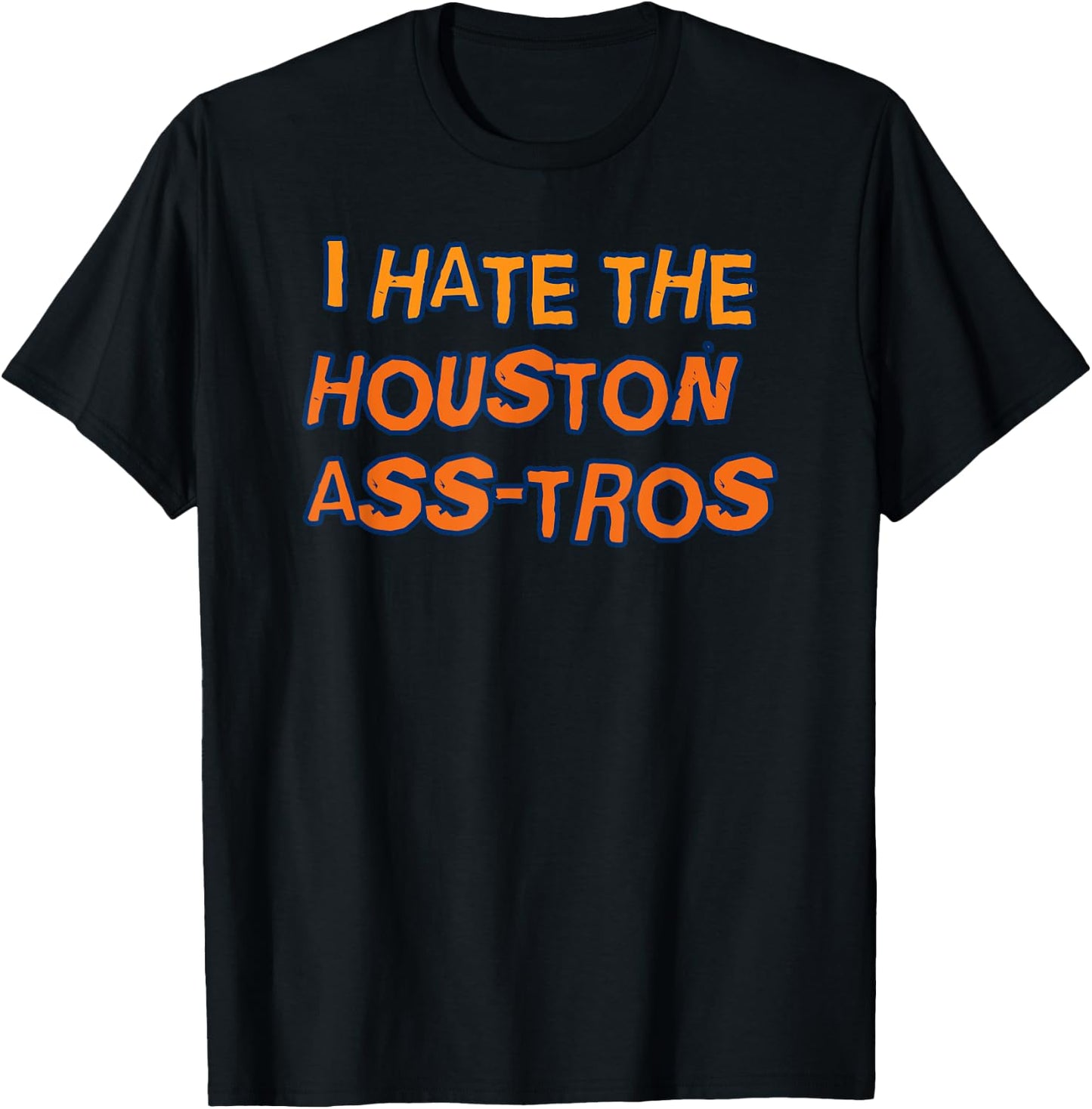 I Hate the Houston ASS-TROS Baseball Team Funny Humor T-Shirt - T-Shirt | Black
