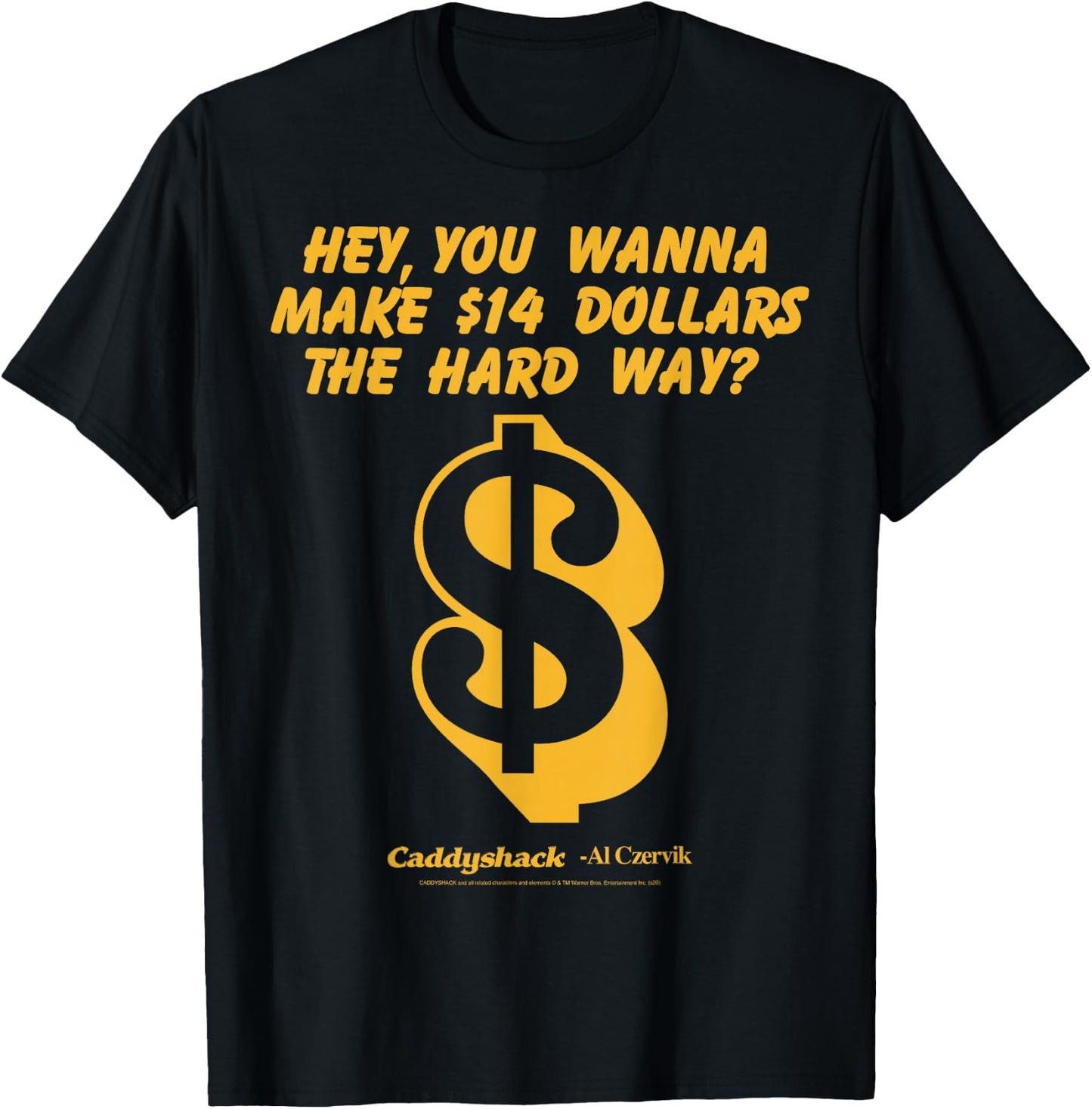 Caddyshack Hey You Wanna Make 14 Dollars The Hard Way T-Shirt - T-Shirt | Black