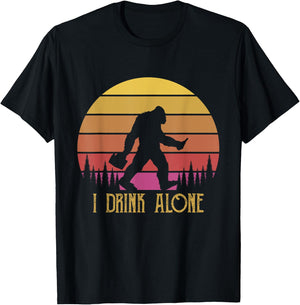 I Drink Alone Bigfoot Beer Sasquatch Retro Novelty Humour T-Shirt - T-Shirt | Black