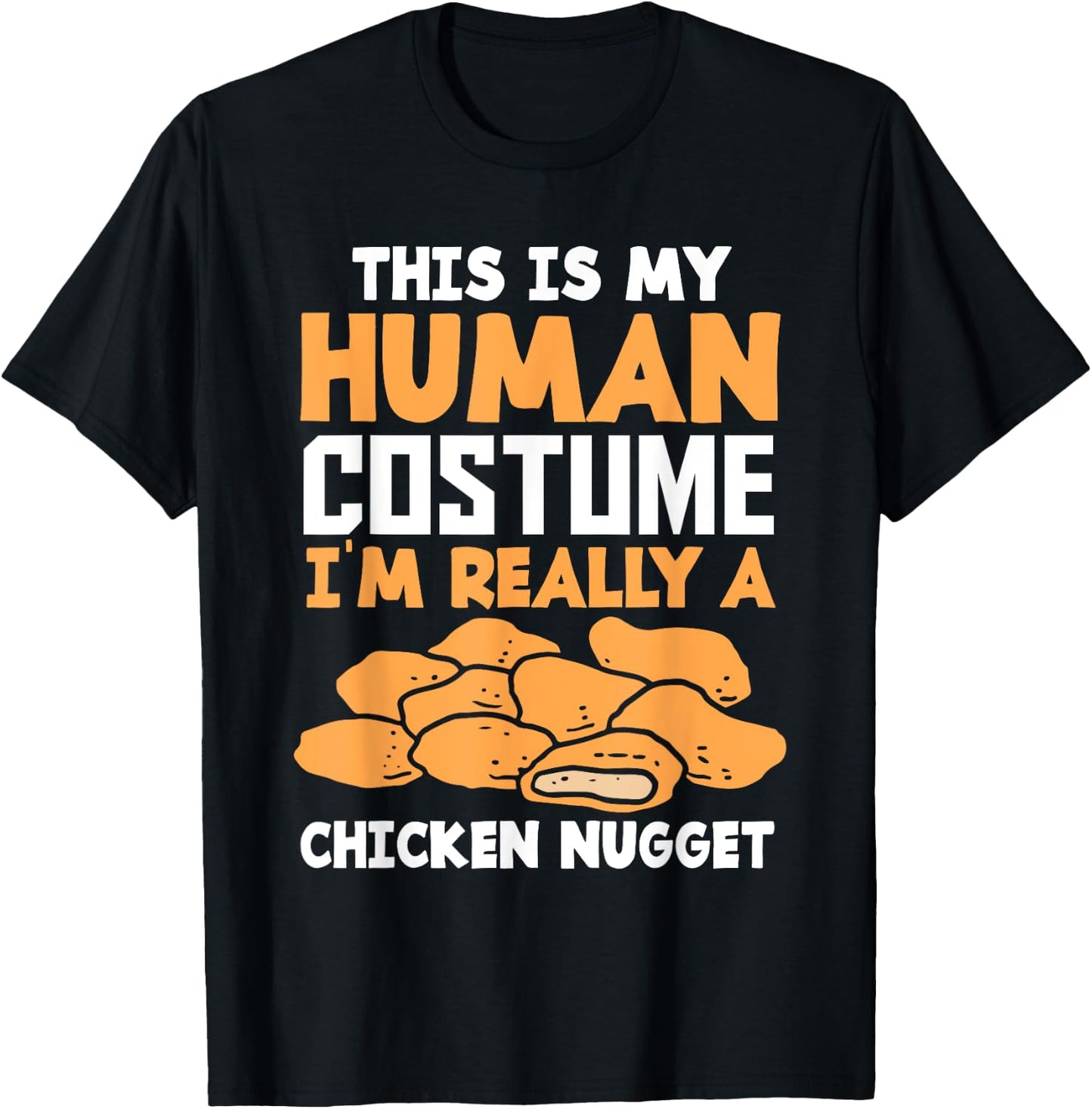 Funny Nugget Lover Human Costume Funny Chicken Nugget T-Shirt - T-Shirt | Black