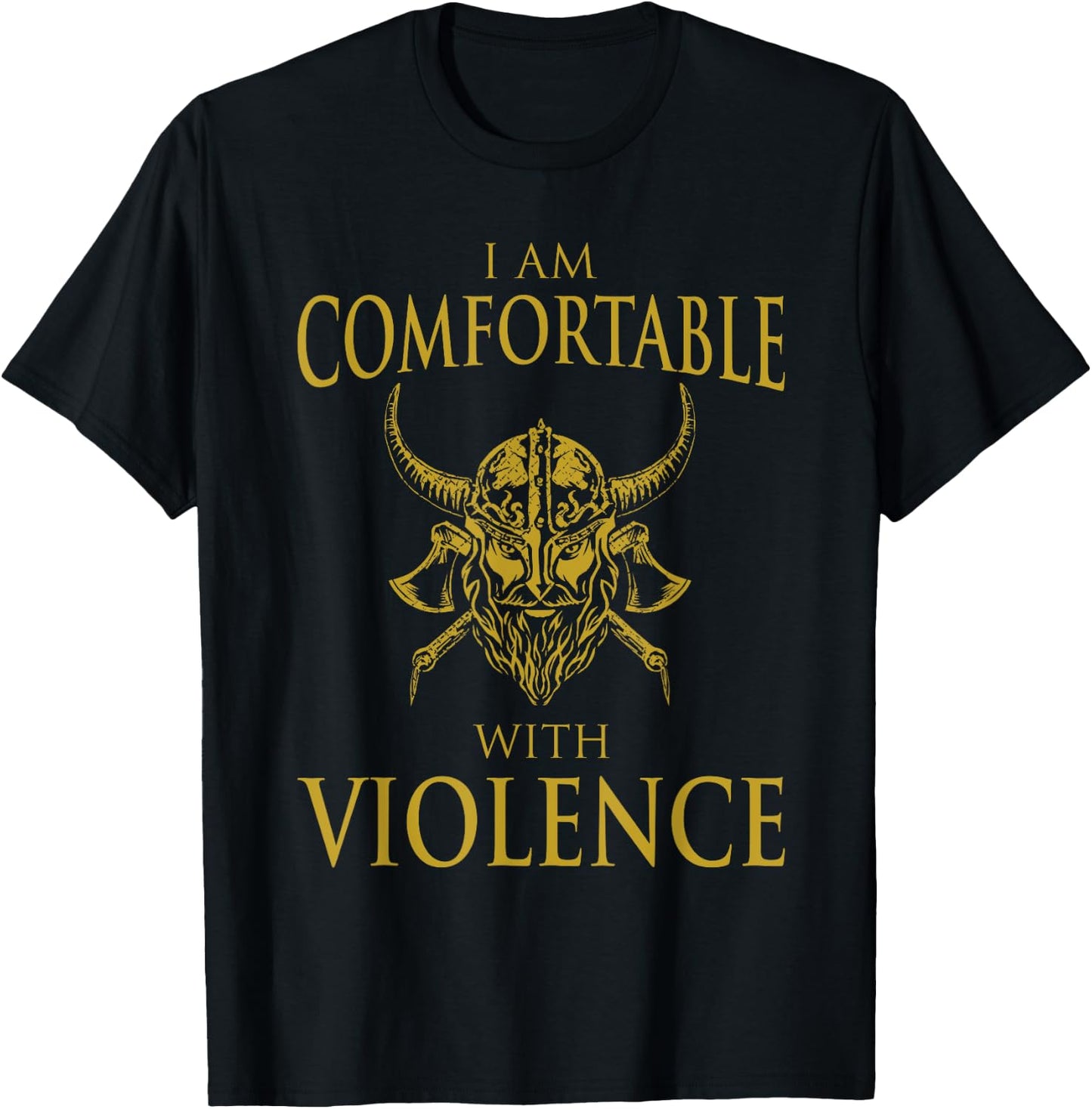 I Am Comfortable With Violence Funny Viking Gift Men Women T-Shirt - T-Shirt | Black