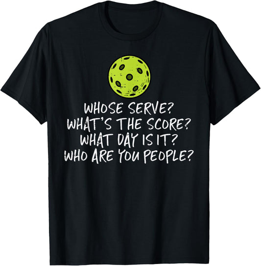 Pickleball Whose Serve Whats Score Pickle Ball Women Men Kid T-Shirt - T-Shirt | Black