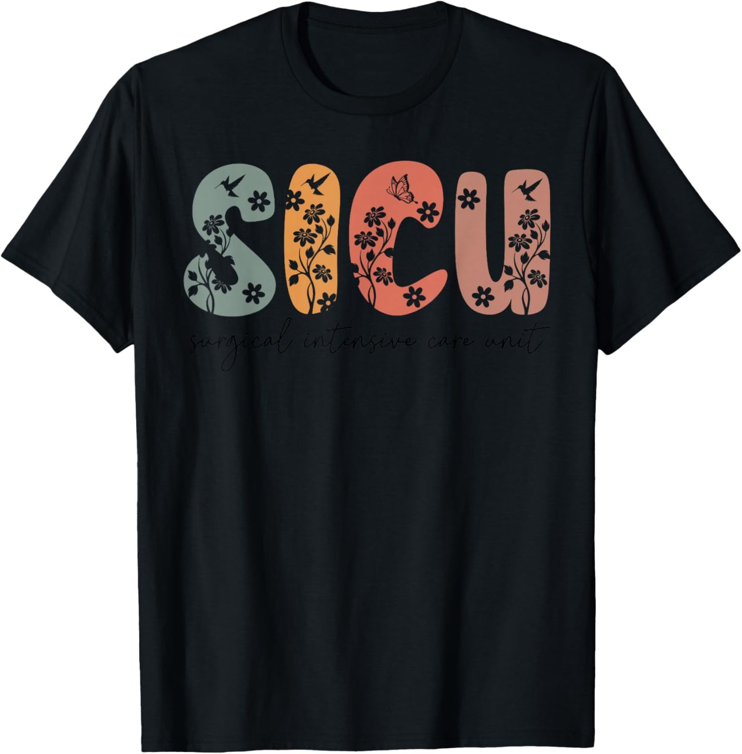 Floral Boho Sicu Nurse ICU Surgical Intensive Care Unit T-Shirt - T-Shirt | Black