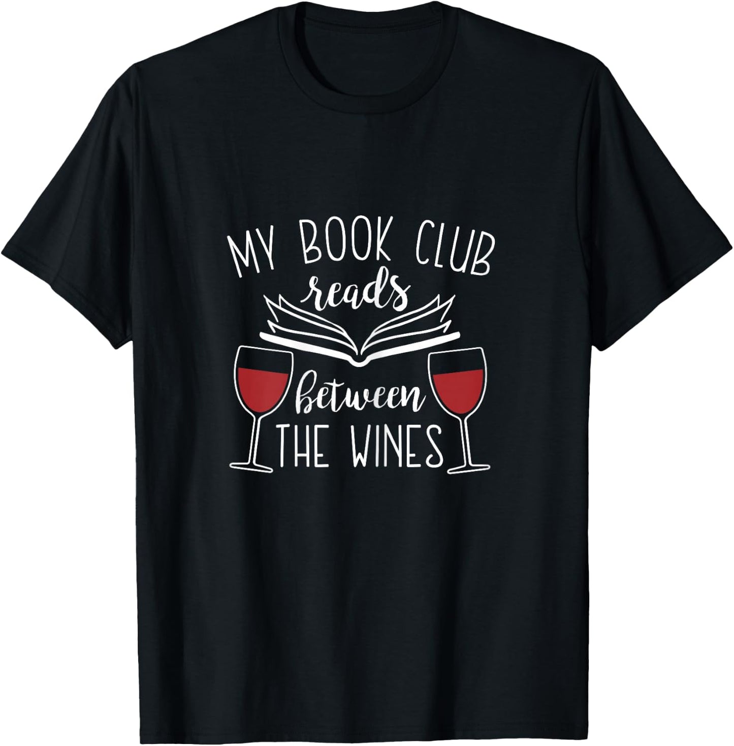 My Book Club Reads Between the Wines - Funny Reading Lover T-Shirt - T-Shirt | Black
