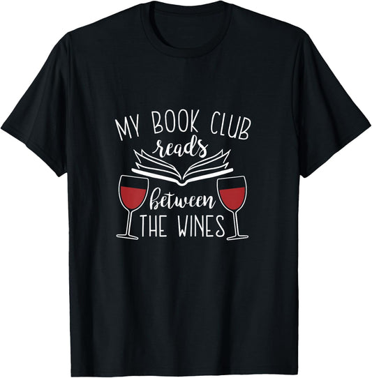 My Book Club Reads Between the Wines - Funny Reading Lover T-Shirt - T-Shirt | Black