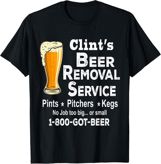 Clint's Beer Removal Service Shirt, Funny Shirt For Beer Day T-Shirt - T-Shirt | Black