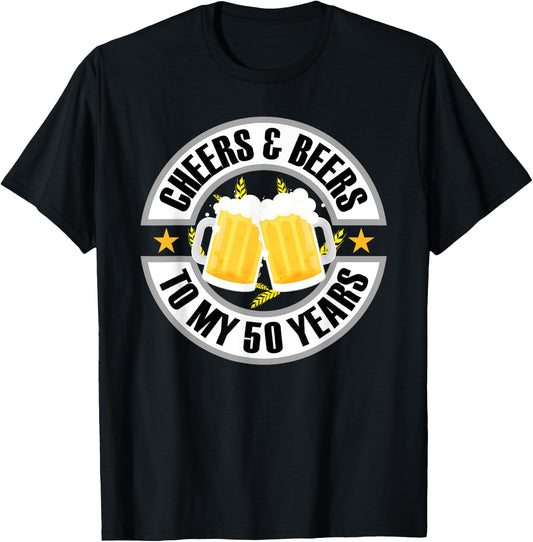 Cheers and Beers To My 50 Years 50th Birthday T-Shirt - T-Shirt | Black