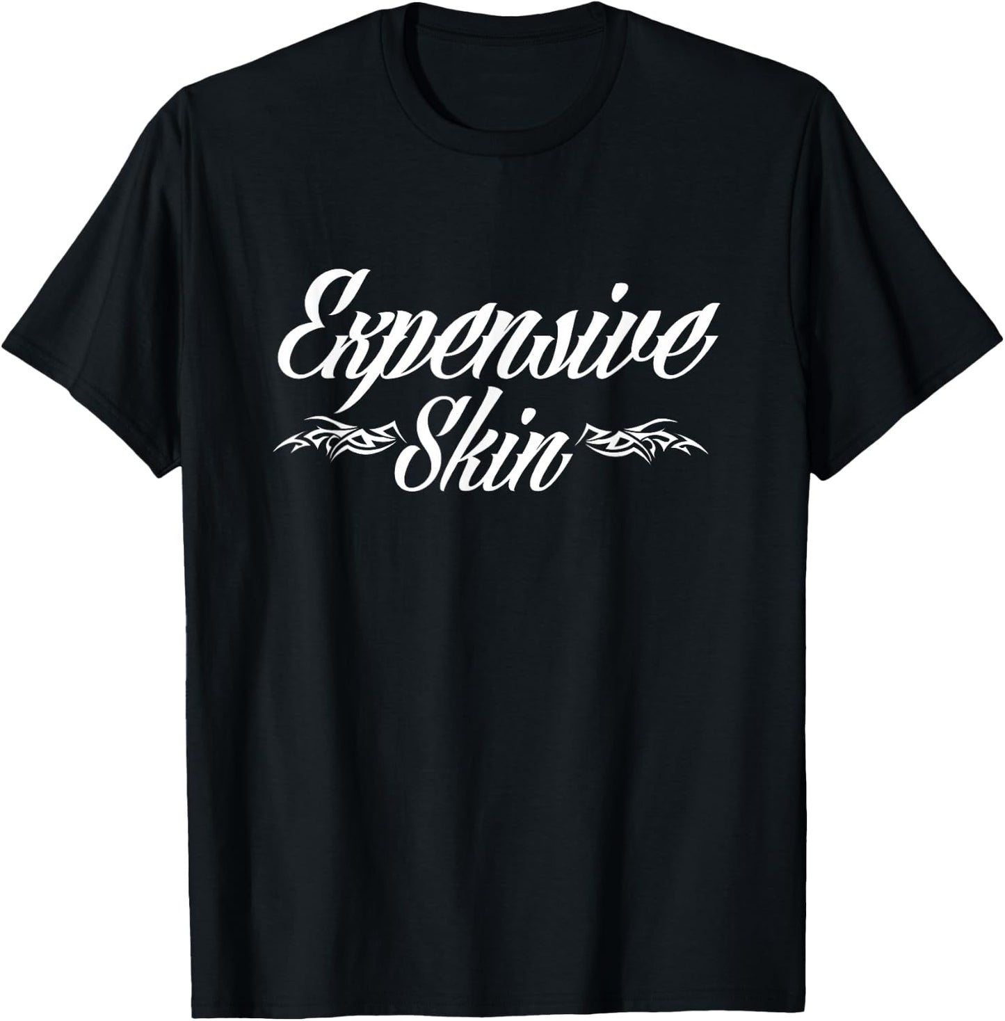 Expensive Skin Funny Tattoo Lover Tattoo Artist T-Shirt - T-Shirt | Black