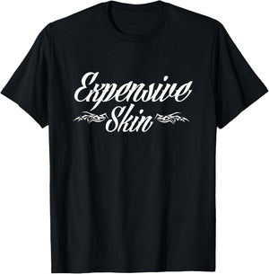 Expensive Skin Funny Tattoo Lover Tattoo Artist T-Shirt - T-Shirt | Black