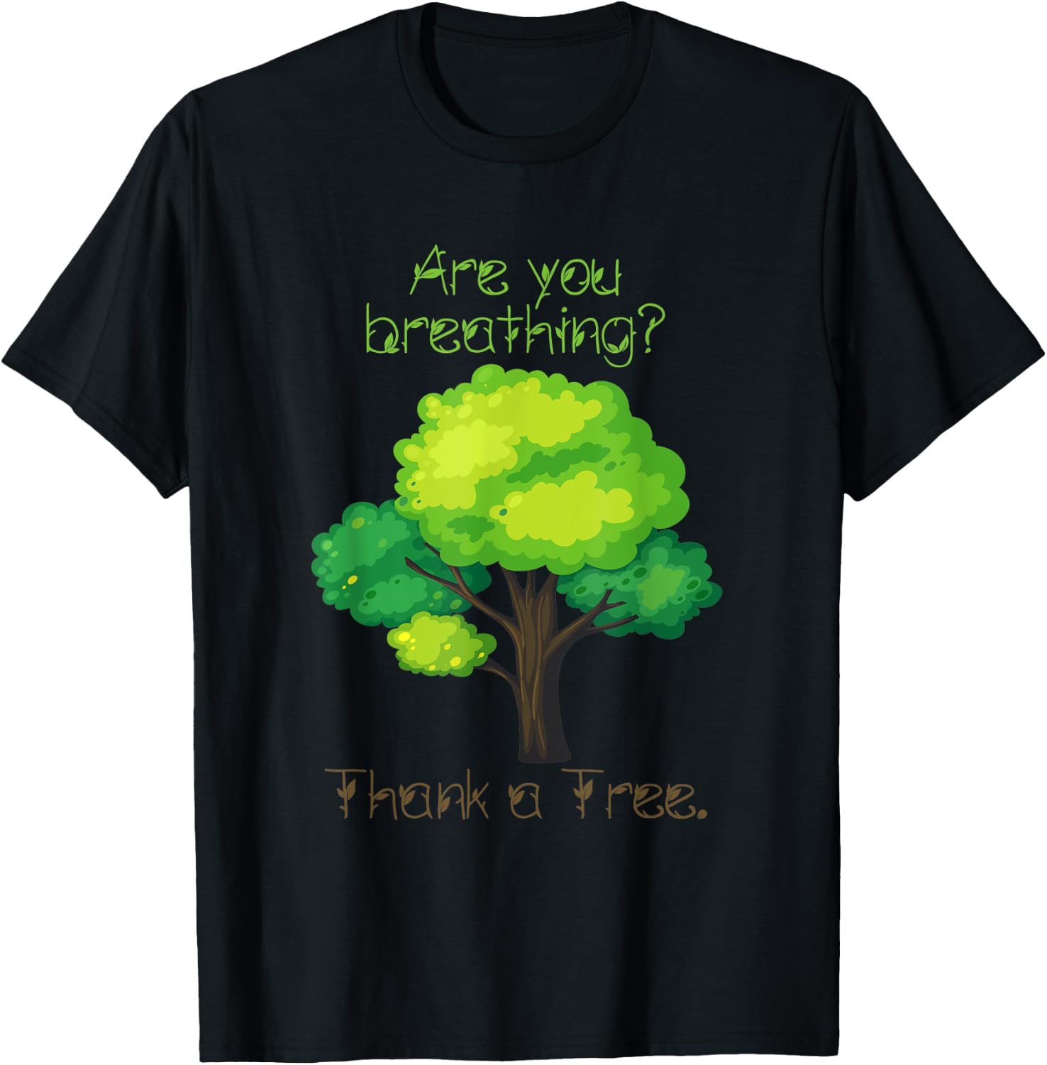 Are You Breathing Thank A Tree T-Shirt - T-Shirt | Black