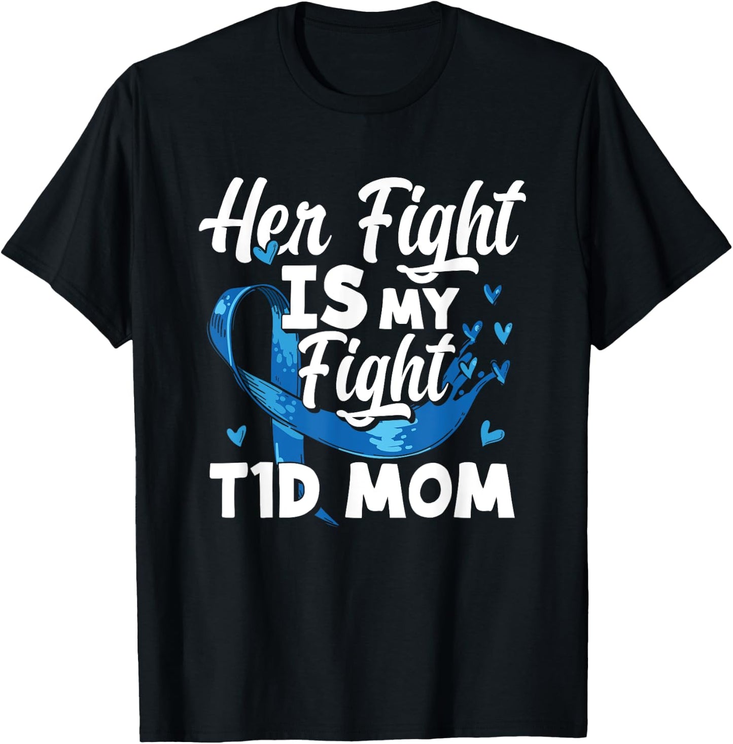 Her Fight Is My Fight T1D Mom Diabetes Awareness T-Shirt - T-Shirt | Black