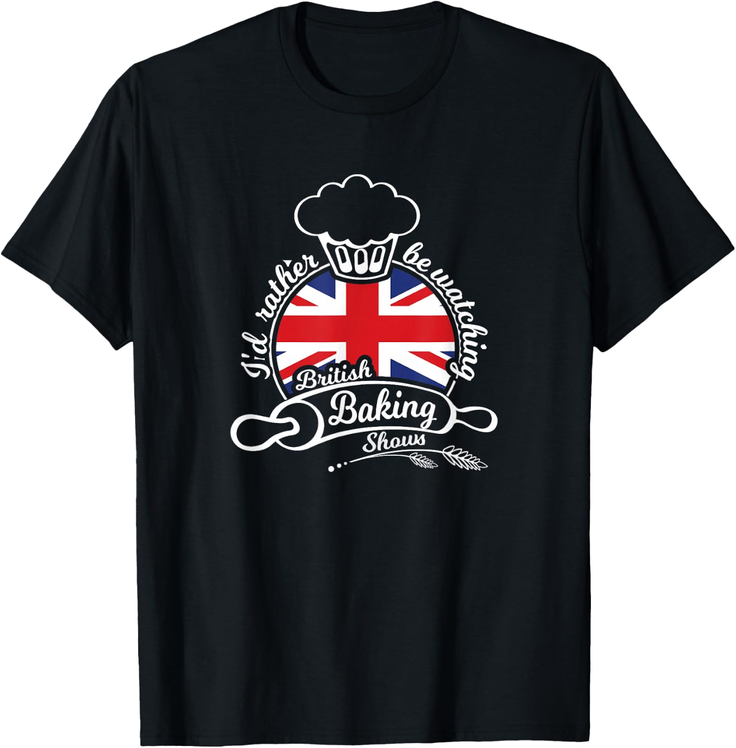I'd Rather be Watching British Baking Shows T-Shirt - T-Shirt | Black