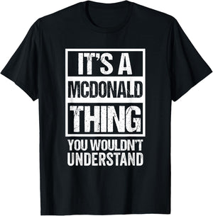 It's A McDonald Thing You Wouldn't Understand - Family Name T-Shirt - T-Shirt | Black