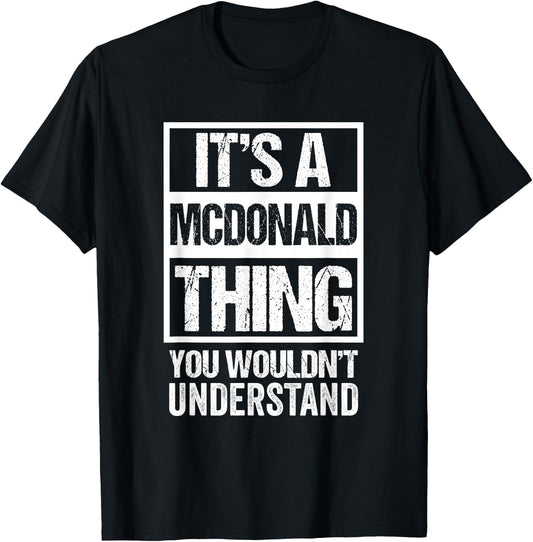 It's A McDonald Thing You Wouldn't Understand - Family Name T-Shirt - T-Shirt | Black