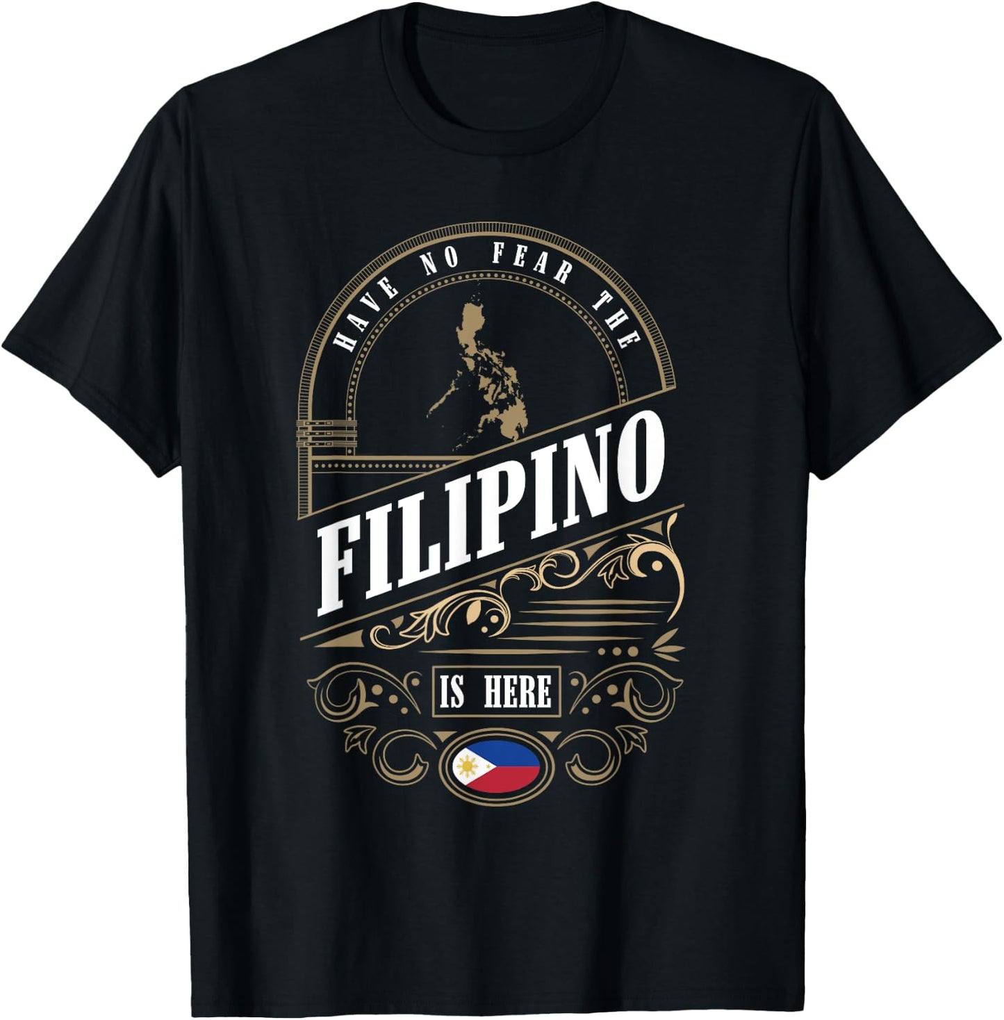 Have No Fear The Filipino Is Here Philippines T-Shirt - T-Shirt | Black
