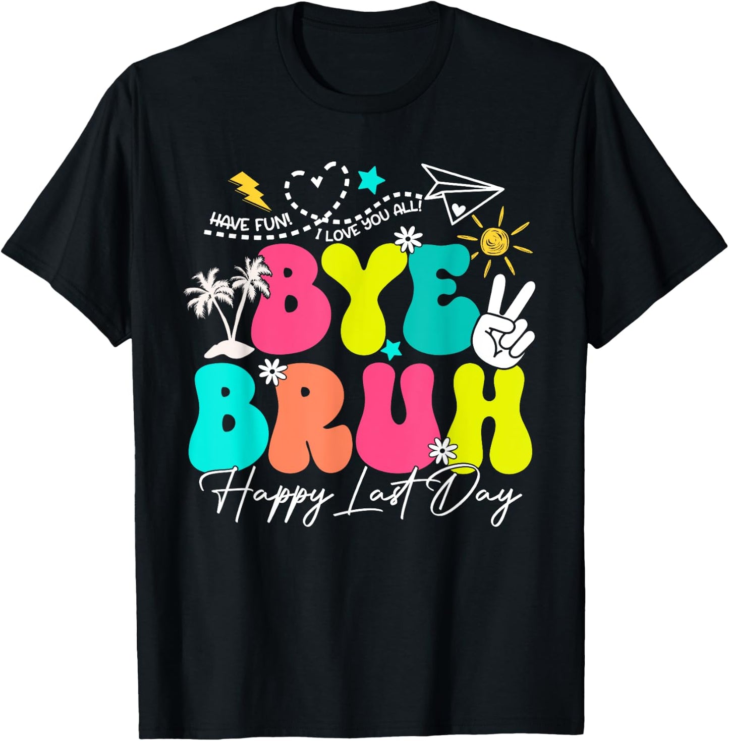 Bye Bruh Happy Last Day Of School Boys Girls Teacher Summer T-Shirt - T-Shirt | Black