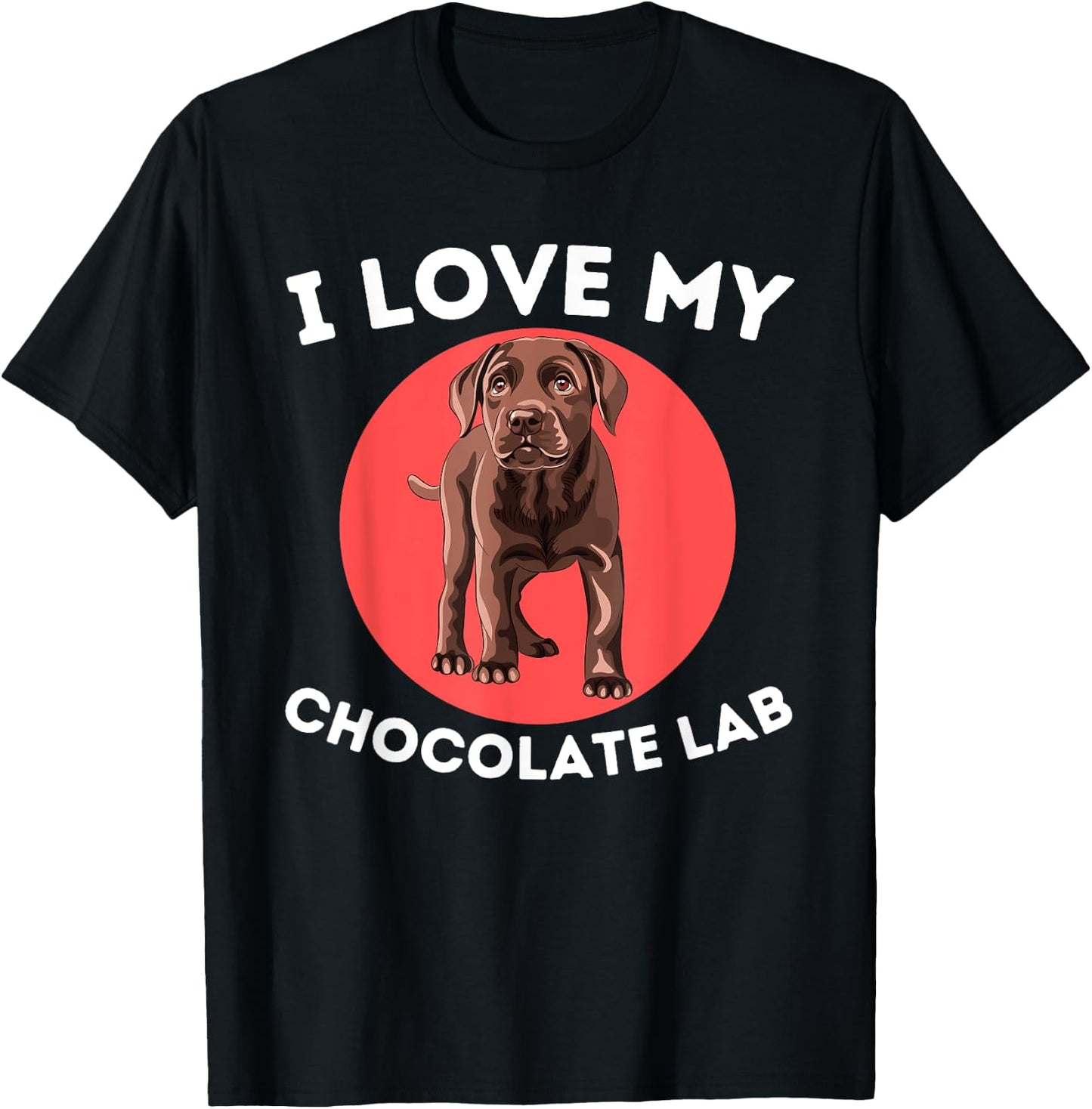 Love My Chocolate Lab - Labrador Retriever Lover Dog Owner T-Shirt - T-Shirt | Black