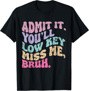 Groovy Bruh Teacher Admit It You'll Low Key Miss Me Bruh T-Shirt - T-Shirt | Black