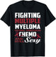 Fighting Multiple Myeloma Chemo Multiple Myeloma Awareness T-Shirt - T-Shirt | Black