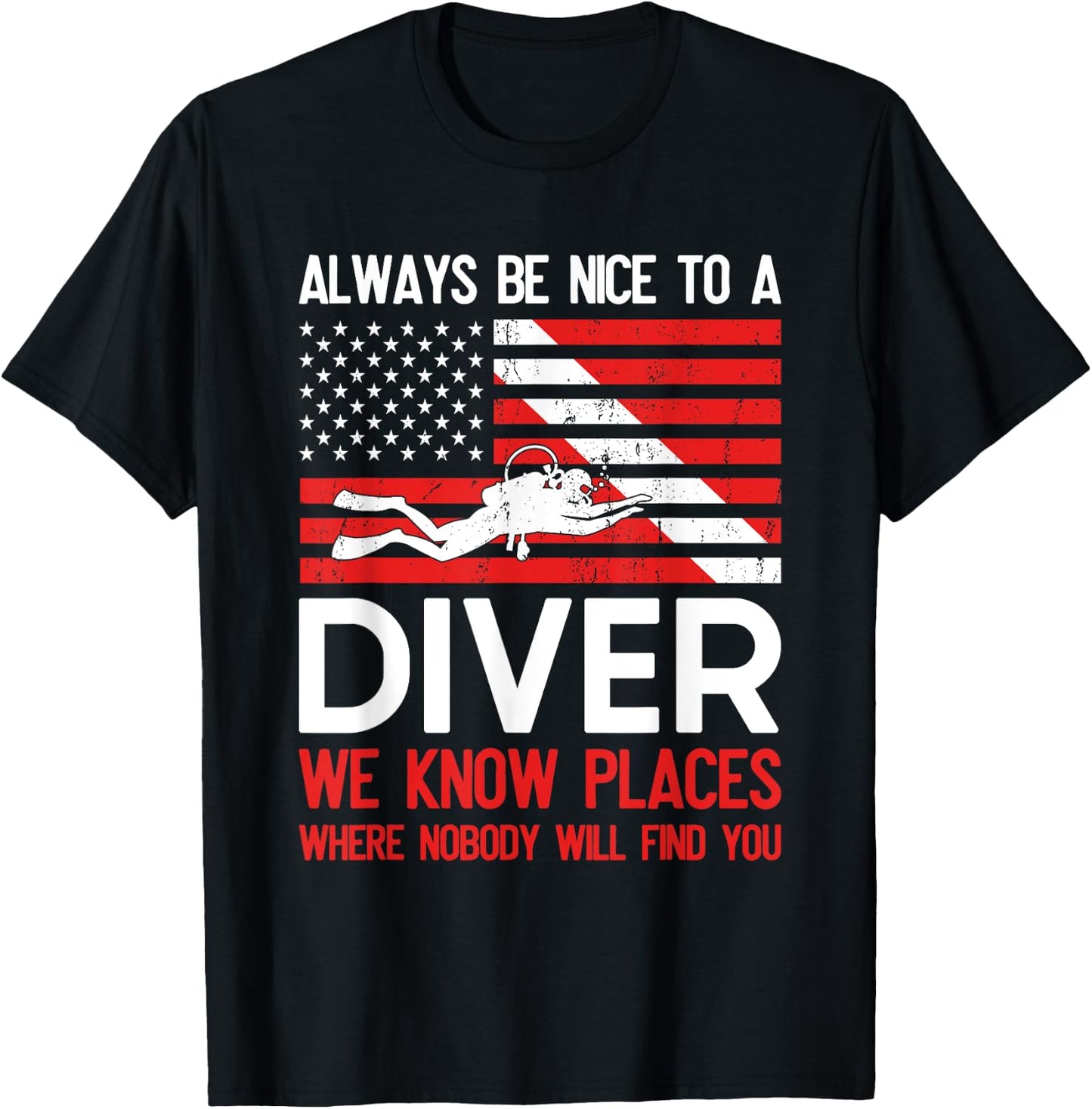 Always Be Nice To A Diver Scuba Diving USA Flag Funny Gift T-Shirt - T-Shirt | Black