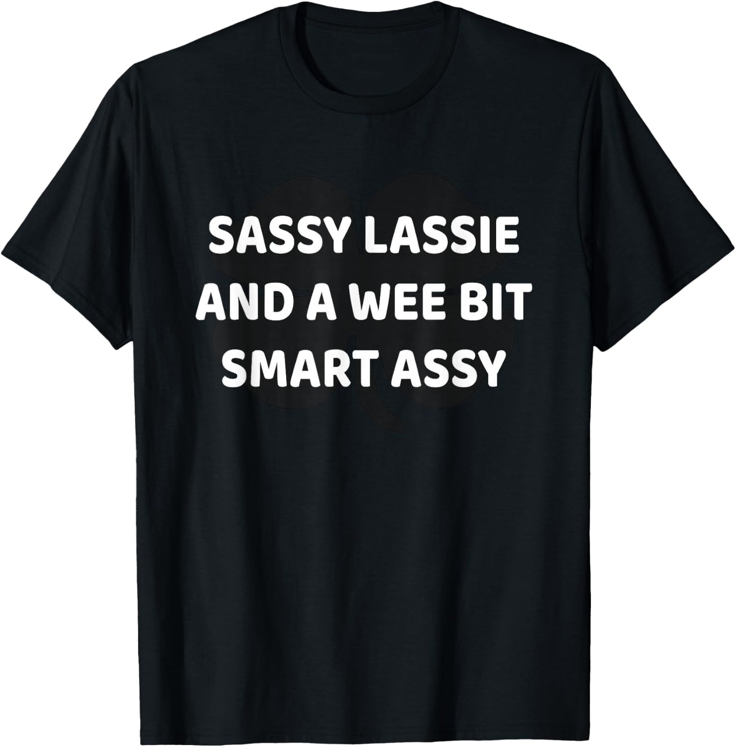 Cute Sassy Lassie Irish shamrock Funny St Patricks Day T-Shirt - T-Shirt | Black