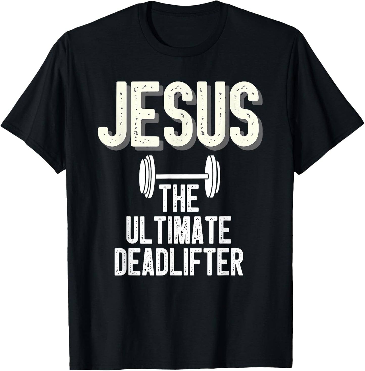 Jesus Ultimate Deadlifter Christian Weightlifting Funny T-Shirt - T-Shirt | Black