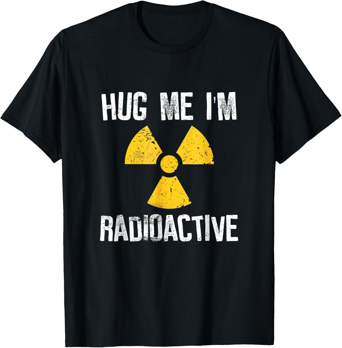 Hug Me I'm Radioactive Shirt Cancer Awareness T-Shirt - T-Shirt | Black