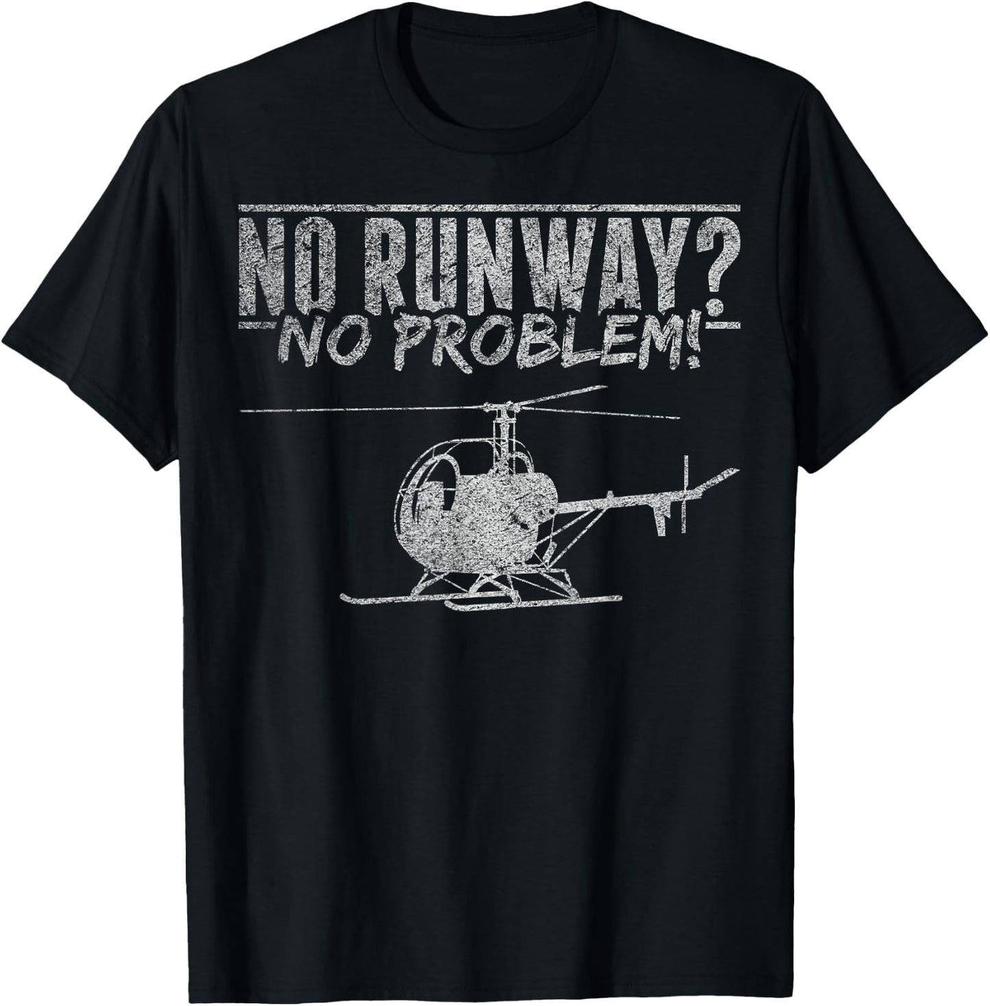 Helicopter Lover Helicopter Mechanic No Runway No Problem T-Shirt - T-Shirt | Black
