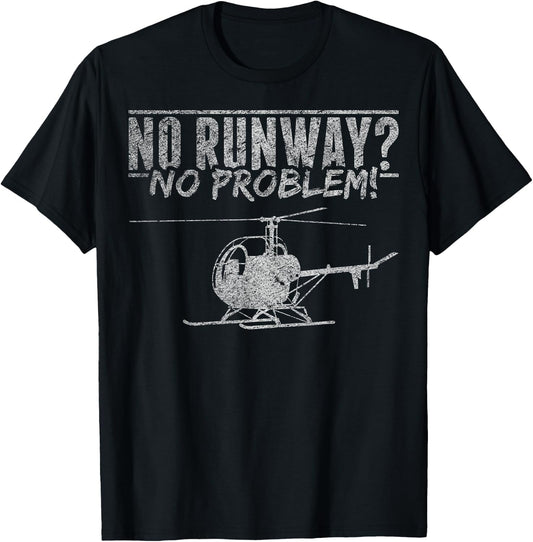 Helicopter Lover Helicopter Mechanic No Runway No Problem T-Shirt - T-Shirt | Black