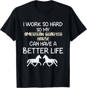 I Work So Hard For My American Quarter Horse T-Shirt - T-Shirt | Black